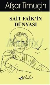 Sait Faik In Dunyasi Afsar Timucin Insanokur Org Edebiyat Kitap Sanat