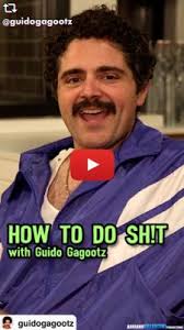 How to Do Sh!t with Guido Gagootz