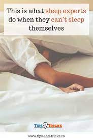 These Sleep Experts Have A Couple Of Tricks Up Their Sleeves Sleep Sleeping Hacks Cant Sleep