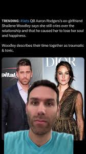 𝗧𝗥𝗘𝗡𝗗𝗜𝗡𝗚: #Jets QB Aaron Rodgers's ex-girlfriend Shailene Woodley  says she still cries over the relationship and that he caused her to lose  her soul and happiness. Woodley describes their time ...