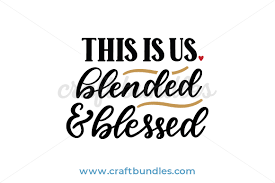 This Is Us Blended And Blessed Svg Cut File Craftbundles