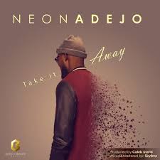 Take It Away By Neon Adejo Mp3 Download Christian Music