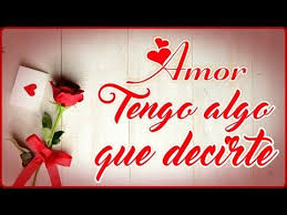 Amor Tengo Algo Que Decirte Video Para Dedicar Al Amor De Mi Vida Romantico Youtub Imagenes De Te Amo Frases De Amor Para Alguien Frases De Amor Complicado