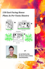 It gives you a place to plant your feet before you move through your journey of tweaks and customizations. 150 East Facing House Plans As Per Vastu Shastra Ebook By As Sethu Pathi 9780463745120 Rakuten Kobo United States