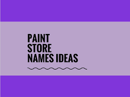 List Of 473 Best Paint Store Names Thebrandboy Com Storing Paint Store Names Ideas Shop Name Ideas