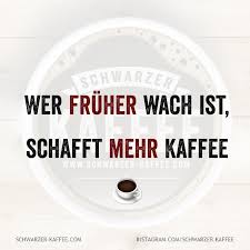 Mehr Kaffee Kaffee Spruche Lustige Kaffee Spruche Kaffee