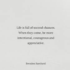 Ive Been Blessed With A Lot Of Second Chances In Life Because I Define A Second Chance As Pretty Much Every Life Choices Quotes Chance Quotes Choices Quotes