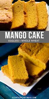 Eggless Mango Cake In 2020 Wheat Cake Recipe Mango Cake Indian Dessert Recipes
