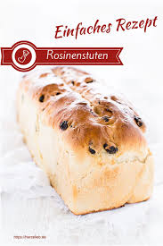 Rosinenstuten Rosinenbrot Zum Fruhstuck Oder Kaffee Brot Rezept Rosinenstuten Rosinenbrot Rosinen