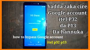 You may need to root your . How To Remove Itel P32 P13 From Google Account Itel P32 Frp Bypass For Gsm