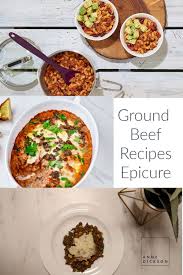 Epicure Ground Beef Recipes Urban Modern Epicure Blog By Anne Dickson Ground Beef Recipes Epicure Recipes Epicure