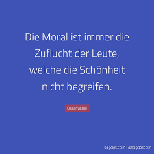 Spruch, weisheit, zitat, gedicht kurz, text ums moralisch sein. Oscar Wilde Zitat Die Moral Ist Immer Die Zuflucht Der Sagdas