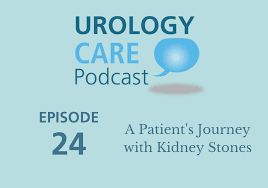 Urology Care Podcast Episode 24 A Patient S Journey With Kidney Stones Kidney Stones Patient Kidney