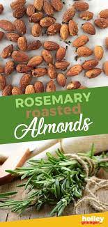 Roasted Rosemary Almonds Recipe Almond Recipes Roasted Almonds Healthy Protein Snacks