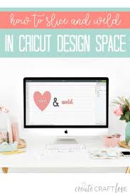 Tips, tricks and how to's for cricut design space. How To Slice And Weld In Cricut Design Space Create Craft Love