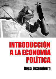 El presente libro, que recoge las cartas que rosa luxemburgo escribió desde la cárcel a sus amigos y compañeros de lucha. Introduccion A La Economia Politica Por Rosa Luxemburg El Sudamericano