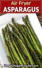 Air Fryer Asparagus How To Cook Asparagus Air Fryer Recipes Healthy Ways To Cook Asparagus