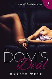 The Dom's Deal: A Dark Contemporary BDSM Romance (The Pleasure Wars Book 1)  - Kindle edition by West, Harper. Contemporary Romance Kindle eBooks @  Amazon.com.