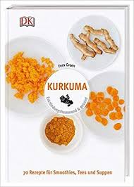 Buchempfehlung Kurkuma Entzundungshemmend Gesund 70 Rezepte Fur Smoothies Tees Und Suppen Fern Green Bucher W Kurkuma Superfood Rezepte Fur Smoothies
