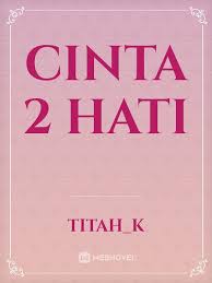 Titian cinta | episod 2 подробнее. Read Cinta 2 Hati Teen Online Webnovel Official