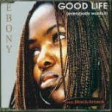 Ebony Good life (#zyx/ktr0039, feat. Black Attack) [Maxi-CD]