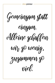 Gemeinsam Statt Einsam Alleine Schaffen Wir So Wenig Zusammen So Viel Schon Xavier Na Inspirierende Zitate Und Spruche Motivation Erfolg Besinnliche Spruche