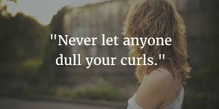 Quotes About Curly Hair That Will Curl Your Lips Into A Smile Enkiquotes Curly Hair Quotes Curls Quotes Curly Hair Styles