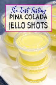 These Are The Best Tasting Jello Shots Ever The Malibu Rum Island Pineapple Jello A Pina Colada Jello Shots Recipe Pina Colada Jello Shots Jello Shot Recipes
