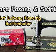 Full Pemasangan & Setting Alat Lubang Kancing Buttonholer Pada Mesin Jahit  Hitam
