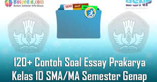 Tulis namamu di sudut kanan atas. Lengkap 120 Contoh Soal Essay Prakarya Kelas 10 Sma Ma Semester Genap Terbaru Bospedia