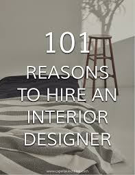 101 Reasons To Hire An Interior Designer Capella Kincheloe Interior Design Quotes Interior Design Brand Interior Design Books