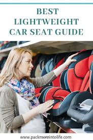 Best Lightweight Car Seat For Travel And Everyday In 2020 Baby Car Seats Travel Car Seat Car Seats