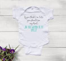 Maybe you would like to learn more about one of these? If You Think I Am Cute You Should See My Aunt Do You Wanna Be My Uncle Baby Onesie Nanycrafts