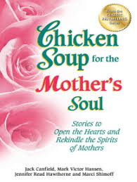 Chicken soup included 101 inspirational stories of people doing their part to make the world a better place. Read Chicken Soup For The Mother S Soul Online By Jack Canfield And Mark Victor Hansen Books
