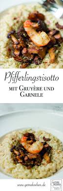 Rezept Risotto Mit Pfifferlingen Gruyere Und Noilly Prat Gernekochen De Rezepte Einfache Gerichte Essen