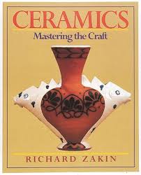 Ceramics: Mastering the Craft: Richard Zakin: 978(080) ***-**** ...