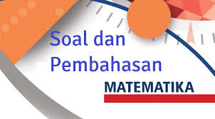Soal Dan Pembahasan Materi Profesional Mata Pelajaran Matematika Mts Dan Ma Persiapan Akg Berbagi Ilmu