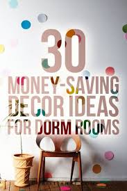 30 Awesome Dorm Room Decor Ideas Money Saving Diy Money Saving Decor Ideas Dorm Room Decor Dorm
