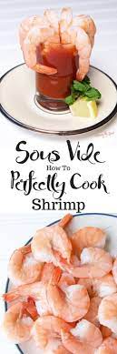 Sous Vide Is The Easiest Way To Perfectly Cook Shrimp The Shrimp Are Tender Sweet And Juicy Nev How To Cook Shrimp Sous Vide Recipes Sous Vide Shrimp Recipe