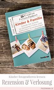 Werbung Und Verlosung Ich Durfte Das Buch Kinder Familie Schritt Fur Schritt Zu Besseren Fotos U Fotografie Kinder Kinder Fotografie Fotografieren Lernen