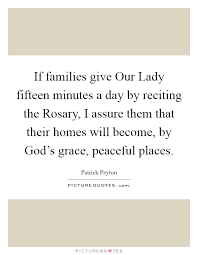 If Families Give Our Lady Fifteen Minutes A Day By Reciting The Picture Quotes
