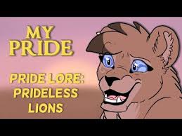 Pride Lore Prideless Lions Youtube My Pride Lions Pride