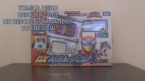 Mahha torein o resukyu seyo! Smells Like New Tomica Hero Rescue Force Dx Rescue Commander Toy Review Youtube