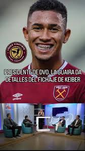 🗣️🔥 George Antar, presidente de Deportivo La Guaira, dió los detalles en  @3tiempomtv del histórico fichaje de Keiber Lamadrid, quién recientemente  se fue cedido con opción de compra al West Ham United ...