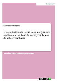 La revue organisation & travail (rot) est une revue académique trimestrielle éditée, depuis 2012, par le. L Organisation Du Travail Dans Les Systemes Agroforestiers A Base De Cacaoyers Le Cas Du Village Yambassa Amazon De Amadou Fadimatou Fremdsprachige Bucher