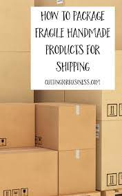 How To Package Fragile Handmade Products For Shipping Packaging Ideas Business Small Business Packaging Ideas Small Business Packaging