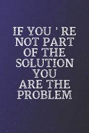 If You Re Not Part Of The Solution You Are The Problem Funny Sayings On The Cover Journal 104 Lined Pages For Writing And Drawing Everyday Humorous Year Long Journal Daily