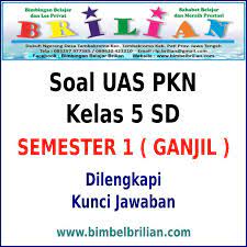 Soal uas pkn kelas 5 sd semester 1 kurikulum 2013. Soal Uas Pkn Kelas 5 Sd Semester 1 Ganjil Dan Kunci Jawabannya Bimbel Brilian