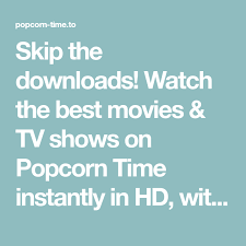Skip The Downloads Watch The Best Movies Tv Shows On Popcorn Time Instantly In Hd With Subtitles For Free Available F Movie App Popcorn Times Good Movies
