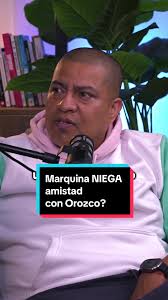 Daniel Marquina niega su amistad con Orozco?
